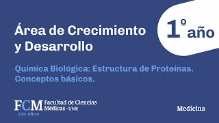 Área Crecimiento y Desarrollo: Química Biológica: Estructura de Proteínas. Conceptos básicos.