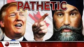 Jagmeet Singh Makes RIDICULOUS Suggestion In Response To Trump - NOBODY CARES ABOUT THE NDP!