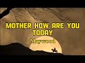 MOTHER HOW ARE YOU TODAY by Maywood (lyric & terjemah)