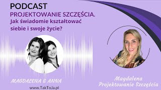 Projektowanie Szczęścia. Jak świadomie kształtować siebie i swoje życie ?