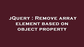 jQuery : Remove array element based on object property