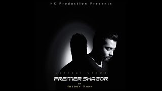 Hridoy Khan - Premer Shagor (Official Lyrical Video)