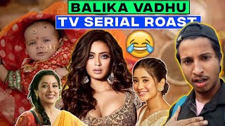 STUPID INDIAN TV SERIAL ROAST 🤣| ILLOGICAL TV SERIAL | TV SERIAL FUNNY SCENE | BALIKA VADHU ROAST
