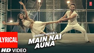 Hardeep Grewal : Main Nai Auna ( Song) with Lyrics | Latest Punjabi Songs 2023 |