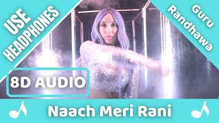 Naach Meri Rani (8D AUDIO): Guru Randhawa | Nora Fatehi | Tanishk Bagchi | Nikhita Gandhi | 8D Song