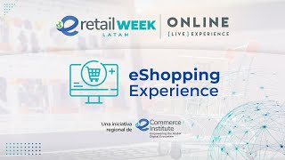 eRetail Week Latam Online [LIVE] Experience - eShopping Experience