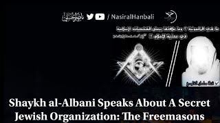 Shaykh al-Albani Speaks About A Secret Jewish Organization: The Freemasons