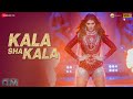 Kala Sha Kala - OM | Aditya Roy K, Elnaaz N, Sanjana S | Amjad Nadeem, Raahi, Dev N, Enbee, Kumaar