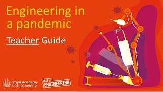 Teacher Guide  - Engineering in a Pandemic - RAEng