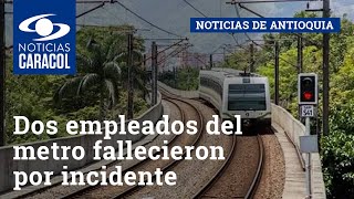 Dos empleados del metro de Medellín fallecieron por incidente en estación Sabaneta
