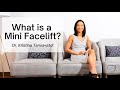 Dr. Kristina Tansavatdi | What is a Mini Facelift?