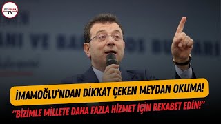 İmamoğlu'ndan iktidara dikkat çeken meydan okuma! \