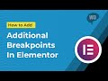 How To Add Additional Breakpoints In Elementor