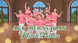 Tarian Lagu Rohani - Aku Merasakan Kasih Tuhan