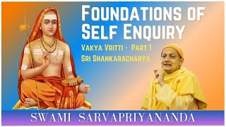 Foundations of Self-Enquiry | Vakya Vritti - Part 1 | Swami Sarvapriyananda