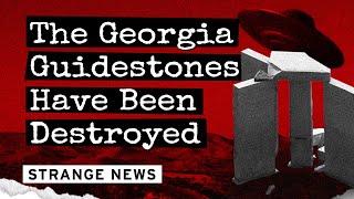The Georgia Guidestones Have Been Destroyed