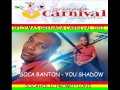 SOCA BANTON - YOU SHADOW - GRENADA CALYPSO 2012
