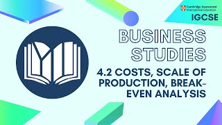 CIE IGCSE Business Studies: Costs, Scale of Production, Break-even Analysis (4.2)