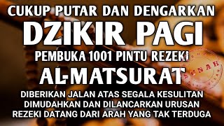 ALLAH LANCARKAN REZEKI USAHA DAN URUSAN DZIKIR PAGI PEMBUKA PINTU REZEKI AL-MATSURAT