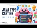 Java Type Casting Explained (2024 Update): Conquer Data Conversions Like a Pro!