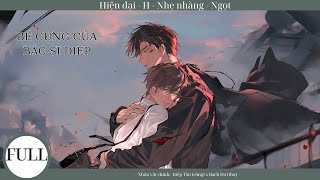 (FULL 1 Tập) Bé Cưng Của Bác Sĩ Diệp; truyện đam mỹ, hiện đại, siêu ngol, ngọt sủng, nhăm nhăm