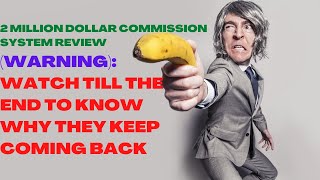 2 Million Dollar Commission System Review| Watch Till The End To Know Why They Keep Coming Back.