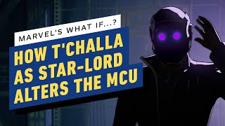 Marvel's What If...? How T'Challa as Star-Lord Alters the MCU