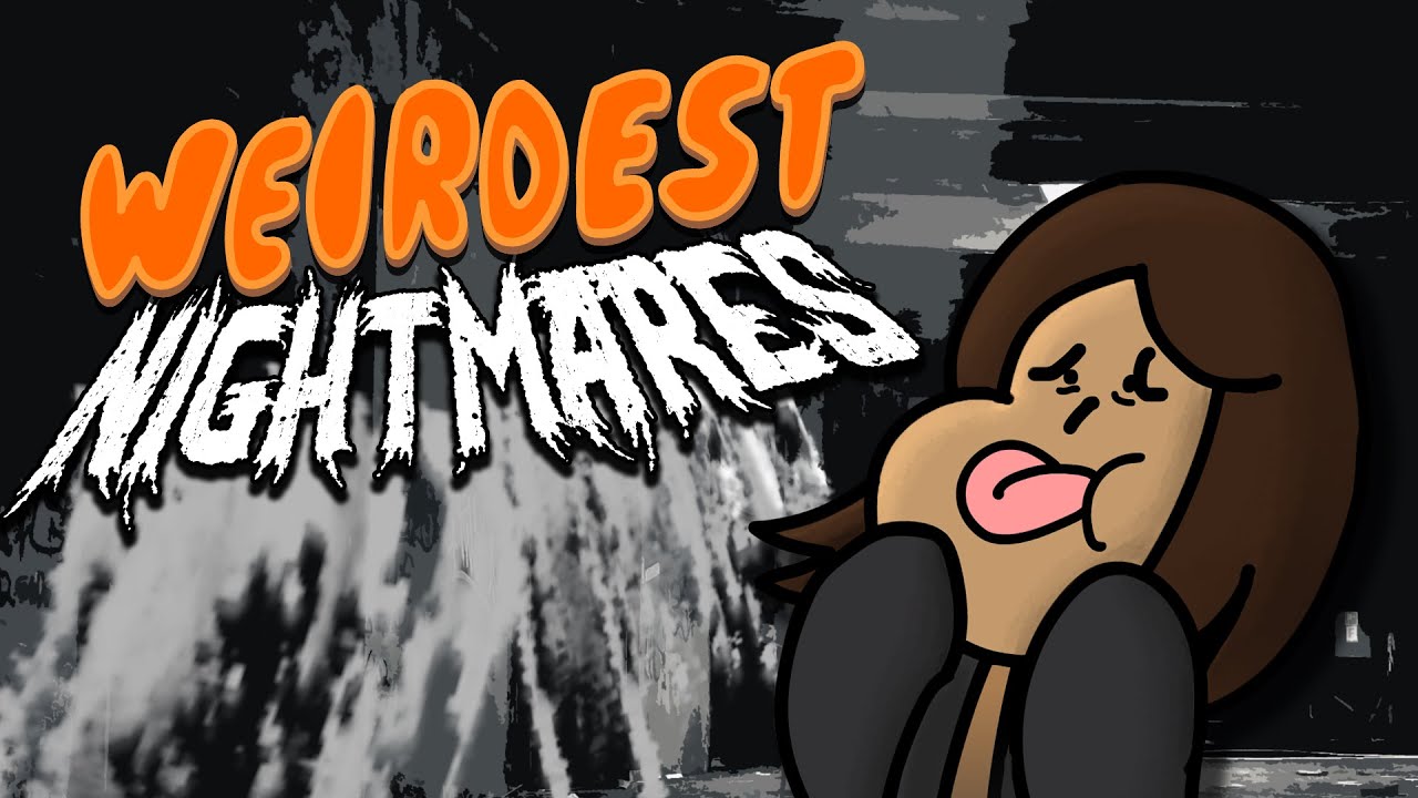 My Weirdest Nightmares Youtube