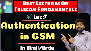 Authentication in GSM-Hindi/Urdu | आखिर कैसे पता चलता है कि कॉल हमने की है | Wireless communication