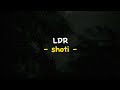 LDR - shoti [ speed up + lyrics ]