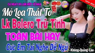 LK Nhạc Trữ Tình Bolero KHÔNG QUẢNG CÁO Cả Xóm Phê -TUYỆT PHẨM Bolero Sến Xưa Ngọt Ngào TOÀN BÀI HAY