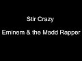 Stir Crazy - Eminem & The Madd Rapper (Prod. Kayne West)