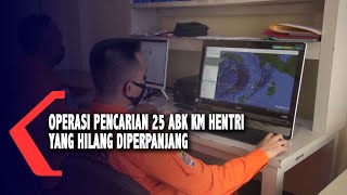 Operasi Pencarian 25 ABK KM Hentri Yang Hilang Diperpanjang