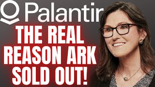 PALANTIR: THE REAL REASON CATHIE WOOD SOLD PLTR STOCK! WHY ARK INVEST SOLD PALANTIR STOCK!