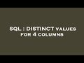 SQL : DISTINCT values for 4 columns