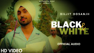 Diljit Dosanjh - Black&White (Official Audio) Moon Child Era | Diljit Dosanjh New Punjabi Song