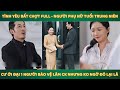 Tình Yêu Bất Chợt Full - Người phụ nữ tuổi trung niên cư ới đại 1 người bảo vệ làm ck nhưng ko ngờ