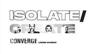 Converge - Under Duress / Remixed \u0026 Remastered @ SinWav Audio -  #isolatecreate