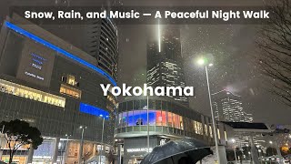 【4K】雪と雨が混じる静かな横浜の夜を歩く