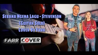 Sebana Ngena Lagu - Stevenson (Solo Cover)  by Farr