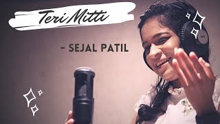 Teri Mitti | Cover Song | ft. Sejal Patil | B praak | Kesari | Independence day special