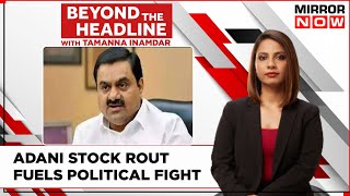 Oppositions Demands Debate On Adani Stock Rout In Parl | What The Story Is? | Beyond The Headlines