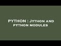 PYTHON : Jython and python modules