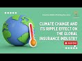 Climate Change and Its Ripple Effect on the Global Insurance Industry