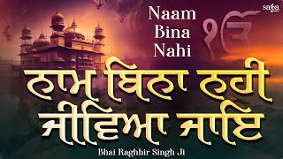 Shabad Kirtan Live - Naam Bina Nahi | Shabad Gurbani Kirtan | Bhai Raghbir Singh Ji | New Shabad