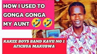 HOW I USED TO GONGA GONGA MY AUNT KAKEE BOYS BAND KAVII NO 1 AFICHUA MAKUBWA