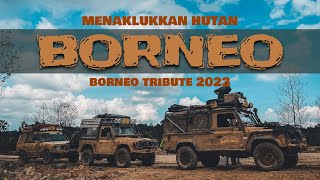 Menaklukkan hutan BORNEO - Borneo Tribute 2023