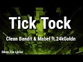 Clean Bandit & Mabel - Tick Tock (Lyrics) ft.24KGoldn