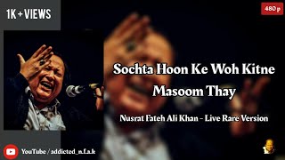 Sochta Hoon Ke Woh Kitne Masoom Thay || Nusrat Fateh Ali Khan || Full Rare Qawwali Version