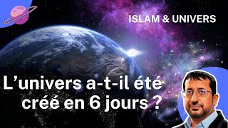 L'UNIVERS A-T-IL ÉTÉ CRÉÉ EN 6 JOURS ?